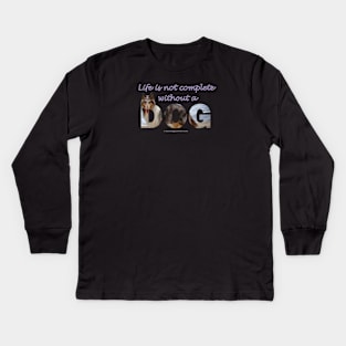 Life is not complete without a dog - Rough collie oil painting wordart Kids Long Sleeve T-Shirt